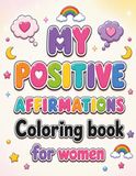 My Positive Affirmations: Positive affirmations Coloring book for women & girls: 50 large print coloring pages