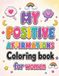 My Positive Affirmations: Positive affirmations Coloring book for women & girls: 50 large print coloring pages