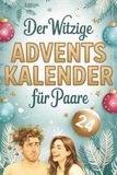 Der witzige Adventskalender für Paare – 24 gemeinsame Momente voller Spaß, Lachen & Zweisamkeit | Lustige Abenteuer für Paare ohne Vorbereitungsstress