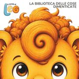 Il mondo di LEO: La Biblioteca delle Cose Dimenticate