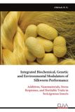 Integrated Libri GmbH Integrated Biochemical, Genetic and Environmental Modulators of Silkworm Performance Paperback