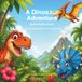 A Dinosaur Adventure: ROAR! STOMP! SWOOP! A Read Aloud Dinosaur Rhyme Adventure for Kids