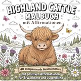 Hochlandkuh Malbuch mit Affirmationen – 40 Highland Cattle Ausmalmotive für Erwachsene und Jugendliche