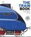 The DK Definitive Transport Guides-The Train Book Hardcover