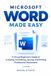 Microsoft Word Made Easy: A Visual Step-by-Step Guide to Microsoft Word 365 & Word 2024 for Beginners: Create, Format, Save, Print, and Share Professional Documents with Confidence