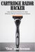 Cartridge Libri GmbH Cartridge Razor Hacker: Self-Experiments, Cost Math, and Uncommon Hacks for the World's Most Overpriced Shave: 5