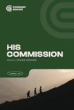 HIS Covenant Group Discipleship - HIS COMMISSION - Book 6 - Challenge Series