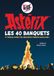 Astérix : Les 40 banquets: A table avec de grands chefs gaulois !