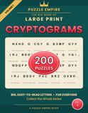 The Puzzle Empire The Big Book of Large Print Cryptograms: 200 Wise and Witty Sayings to Decode for Adults and Seniors – Big, Easy-to-Read Print with Hints and Complete Solutions