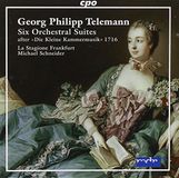 Telemann: Six Orchestral Suites After Die Kleine Kammermusik 1716