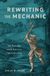 Rewriting Bucknell University Press Transits: Literature, Thought & Culture, 1650-1850- Rewriting the Mechanic Paperback