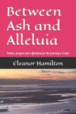 Between Libri GmbH Between Ash and Alleluia: Poems, prayers and reflections for the journey to Easter Paperback