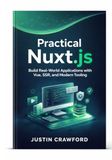 Practical Nuxt.js Practical Nuxt.js: Build Real-World Applications with Vue, SSR, and Modern Tooling