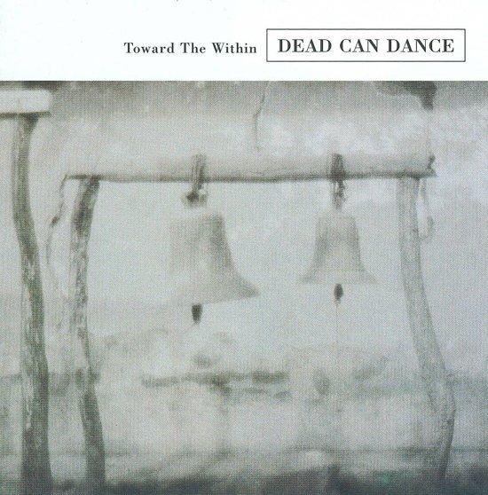 Dead Can Dance - Toward The Within (Remast.)