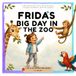 Frida's Big Day in the Zoo: A Rhyming Animal Story About Kindness, Courage, Confidence, and Life Lessons