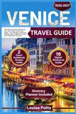 Venice Travel Guide: The Ultimate Itinerary Planner for First-Time Visitors & Short City Breaks – Top Attractions, Must-See Walking Tours, Insights & Essential Tips to Maximize Your Time