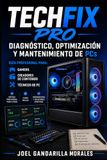 TECHFIX PRO: Diagnóstico, Optimización y Mantenimiento de PCs de Alto Rendimiento