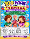 100 Whys About The Human Body: A Curious Kids Coloring Book