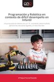 Programación OmniScriptum SRL Programación y Robótica en contexto de difícil desempeño en Infantil: Una propuesta de intervención con TIC: actividades desenchufadas, aplicaciones educativas digitales y el robot Blue-Bot Paperback