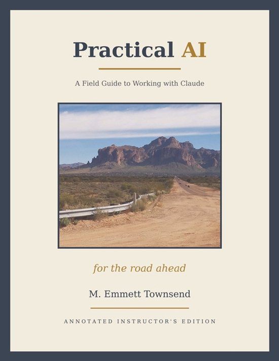 Practical Lexington Road Press Practical AI: A Field Guide to Working with Claude "ANNOTATED INSTRUCTOR'S EDITION" Paperback