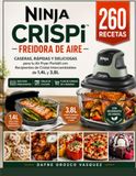 NINJA CRISPI Air Fryer: 260 Homemade, Quick, and Delicious Recipes for your Portable Air Fryer with Interchangeable 1.4L and 3.8L Glass Bowls