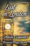 Lust Independently Published European Flings Quartet- Lust in London Paperback
