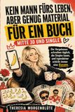Kein Mann fürs Leben, aber genug Material für ein Buch: Mitte 30 und Single Die Vergebenen schreiben täglich, die Singles kaum, und irgendeiner schickt immer eine Banane