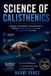 SCIENCE Libri GmbH Science of Calisthenics: A Beginner's Bodyweight Training Blueprint for Building Strength, Muscle Control and Total-Body Fitness at Home