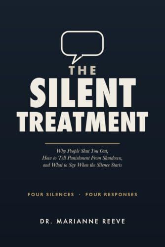 The Silent Treatment: Why People Shut You Out, How to Tell Punishment From Shutdown, and What to Say When the Silence Starts
