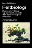 Feltbiologi: Kvanteforvikling og bevissthetsfelt i den nye biologien om livet.