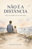 Não é a distância: Cartas antes de cada viagem