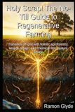 Holy Scrap! The No-Till Guide to Regenerative Farming