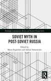 Soviet Routledge Soviet Myth in Post-Soviet Russia Hardcover