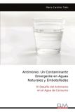 Antimonio: Editorial Academica Espanola Antimonio: Un Contaminante Emergente en Aguas Naturales y Embotelladas Paperback