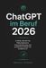 ChatGPT im Beruf 2026: E-Mails, Recherche, Präsentationen, Automatisierung und produktive Arbeit mit moderner KI