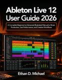 Ableton Live 12 User Guide 2026 Paperback