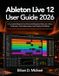 Ableton Live 12 User Guide 2026 Paperback
