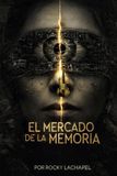 EL MERCADO DE LA MEMORIA: Manipulación, lenguaje y resistencia en la era digital