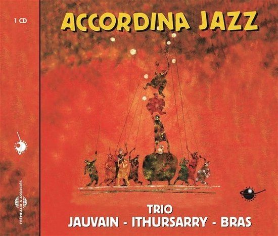 Sonic Rendezvous Trio Jauvin Ithursarry Bras - Accordina Jazz (CD)
