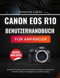 Canon EOS R10 Benutzerhandbuch Für Anfänger