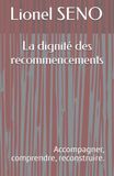 La dignité des recommencements: Accompagner, comprendre, reconstruire.