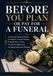Before You Plan or Pay for a Funeral: A Practical Guide to Burial, Cremation, Funeral Homes, Prepaid Plans, Prices, Consumer Rights and Avoiding Expensive Mistakes