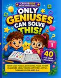Only Geniuses Can Solve This!: 40 Fun Logic Puzzles, Brain Games, Mazes, Pattern Challenges, Visual Thinking Activities & Critical Thinking Fun for Ages 3–8
