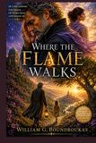 Where the Flame Walks: A Novel of Love, Loss, and the Freedom to Choose
