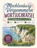 Mecklenburg-Vorpommern Wortsuchrätsel: Das Großdruck-Rätselbuch für Mecklenburg-Vorpommern: 100 Rätsel zwischen Ostsee und Seenplatte – von Rügen bis Usedom