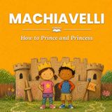 Machiavelli: How to Prince and Princess