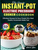 The Simple Instant-Pot Electric Pressure Cooker Cookbook