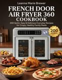 Emeril Lagasse French Door Air Fryer 360 Cookbook