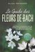 Le Feenders, E: Guide des Fleurs de Bach : Exploitez la puissan