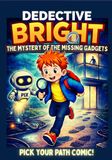 Detective Bright - the mystery of the missing gadgets - Pick your path comic!